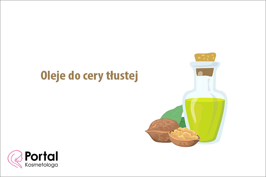 Oleje do cery tłustej