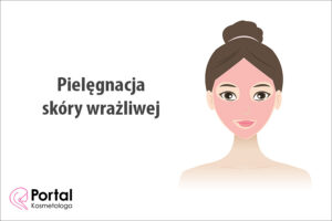 Pielęgnacja skóry wrażliwej